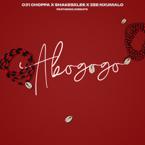 031Choppa, Shakes & Les & Zee Nxumalo - Abogogo