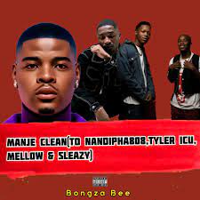 Bongza Bee - Manje Clean (To Nandipha 808, Tyler ICU, Mellow & Sleazy)