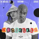 De Mogul SA - Khodelela ft. Vutomi & Jerah