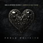 Ezra & Artwork Sounds - Phola Nhliziyo ft. MaWhoo & Halo Yagami
