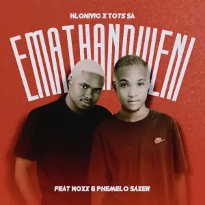 Hlonivic & Tots SA - Emathandweni ft. Noxx & Phemelo Saxer