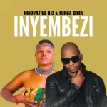 INNOVATIVE DJz - Inyembezi ft. Lunga Dima