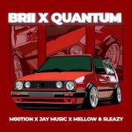 Mootion, Jay Music, Mellow & Sleazy – Brii X Quantum