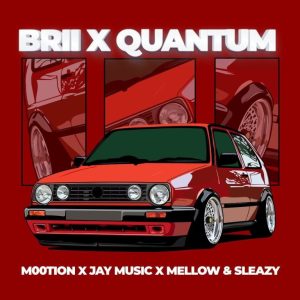 Mootion, Jay Music, Mellow & Sleazy - Brii X Quantum