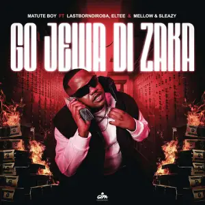 Matute Boy - Go Jewa Di Zaka ft. LastbornDiroba, Eltee & Mellow & Sleazy