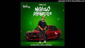 Prince Tee - Ngizo Phumelela ft. The Angelic Voices, Leon Lee & TshepisoDaDj