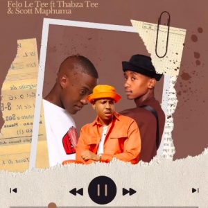 Felo Le Tee, Thabza Tee & LeeMcKrazy - Yebo Lapho