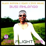 Black Motion & Busi Mhlongo - DBN Flight 398 (Black Motion, Osaze & Spice Drums Mix)