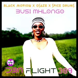 Black Motion & Busi Mhlongo - DBN Flight 398 (Black Motion, Osaze & Spice Drums Mix)