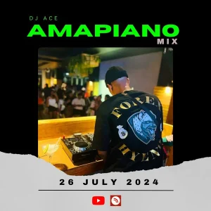 DJ Ace - Amapiano Mix (26 July 2024)