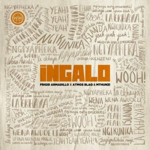 Frigid Armadillo, Atmos Blaq & Mthunzi - Ingalo (Radio Edit)