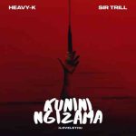 Heavy-K & Sir Trill - Kunini Ngizama ft. iLovelethu