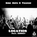 King Zeph & Tulegic - Location ft. Gerkey