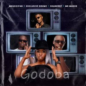 MgucciFab - Godoba ft. Exclusive Drumz, Shane907 & Mr Maker