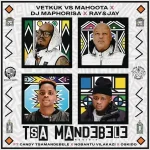 Vetkuk vs Mahoota, DJ Maphorisa & Ray&Jay – Tsa Mandebele (Revisit) ft. Candy Tsamandebele, Nobantu Vilakazi & Oskido