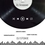DJ Stopper & DJ Stokie – Umshove (Remix) ft. ShennyDaDeejay & Candy Flow RSA