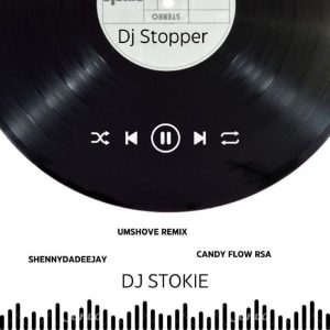 DJ Stopper & DJ Stokie - Umshove (Remix) ft. ShennyDaDeejay & Candy Flow RSA