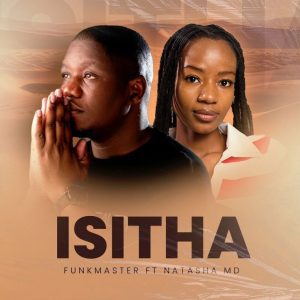 Funkmaster - Isitha ft. Natasha MD