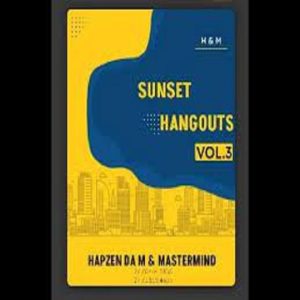 Hapzen Da M & Mastermind - Sunset Hangouts Vol.3
