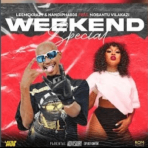 LeeMcKrazy & Nandipha808 - Weekend Special ft. Nobantu Vilakazi