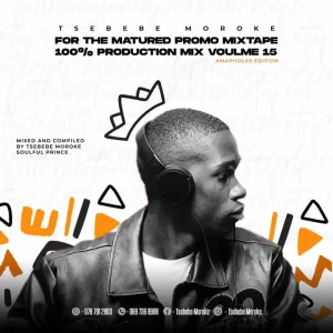 Tsebebe Moroke - For The Matured Promo Mixtape 15 (100% Production Mix)