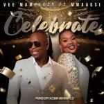 Vee Mampeezy - Celebrate ft. Mmaausi