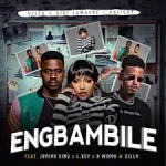 Vista, Gigi Lamayne & DaJiggySA - Eng'Bambile ft. Junior King, LKeyz, D Minor & Killo