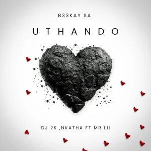 B33kay SA, DJ 2K & Nkatha - Uthando ft. Mr Lii