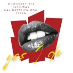 Chievosky the 13th & Way Kay - Yes I Do ft. DazzyLeNigga & Tyfam