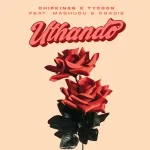 Chipkings & Tycoon - Uthando ft. Mashudu & Kgadie