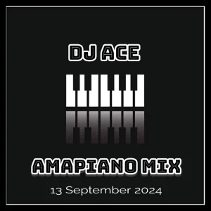 DJ Ace - Amapiano Mix (13 September)