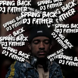 DJ Father - Spring Back