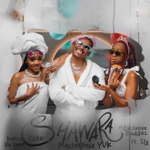 Kabza De Small, Tsitso & Masterpiece YVK - Shawara ft. Exclusive Baddies & Sly