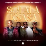 Mankay & Choco Dynasty, Pushkin RSA & Springle – Solala Ksasa ft. Eltee & Smavesh