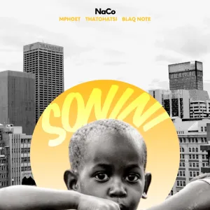 NaCo, Mphoet & Thatohatsi - Sonini ft. Blaq Note