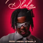 PRVIS3 & Ntwana_R – Dlala Ngami ft. OSKIDO