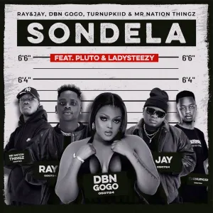 Ray&Jay, DBN Gogo, TurnUpKiid & Mr Nation Thingz - Sondela ft. P L U T O & Lady Steezy