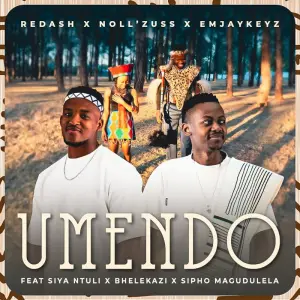 Redash, Noll'zuss & Emjaykeyz - Umendo ft. Siya Ntuli, Bhelekazi & Sipho Magudulela