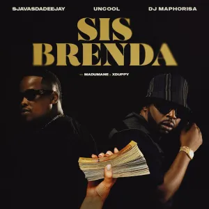 SjavasDaDeejay, Uncool MC & DJ Maphorisa - Sis Brenda