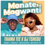 Thama Tee & DJ Tshegu – Monate mogwanti 2.0 ft. CowBoii, LeeMcKrazy, Matuteboyrsa & Masterpiece YVK