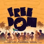 Thulani Way, Blaq Diamond & Khanyisa - Freedom ft. Leemckrazy, Marcus MC, Scotts Maphuma & Malumnator