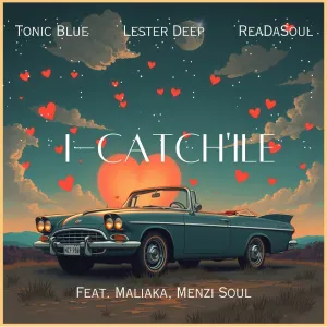 Tonic Blue, ReaDaSoul & Lester Deep - iCatch'ile ft. Malaika M & Menzi Soul
