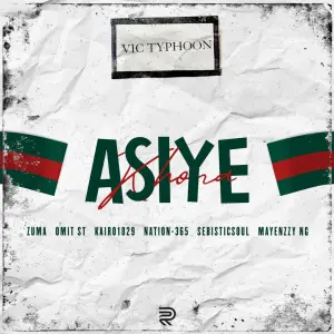 Vic_Typhoon - Asiye Khona ft. Zuma, Omit ST, KAIRO1829 & Nation-365