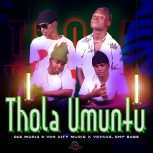 015 Musiq, Van City MusiQ, OHP Sage - Thola Umuntu