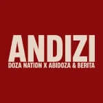 Doza Nation, Abidoza & Berita - Andizi ft. Alie Keys