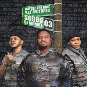 KayGee The Vibe & N&F LECTURERS - Sgubu Se Monate 3 EP