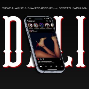 Sizwe Alakine & SjavasDaDeejay - Dali (005) ft. Scotts Maphuma