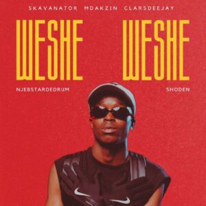 SkavaNator, Mdakzin & Claras DeeJay - Weshe Weshe ft. Njebstardedrum & Shoden