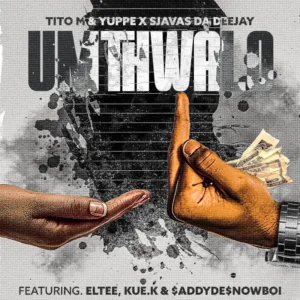 TitoM, Yuppe & SjavasDaDeejay - Umthwalo ft. Eltee, Kue K & $ADDYDE$NOWBOII