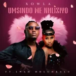 Xowla  – Umsindo We Nhliziyo ft. Lwah Ndlunkulu